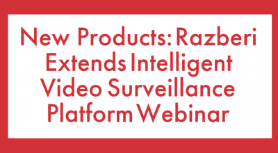 Razberi Technologies Extends Its Intelligent Video Surveillance Platform